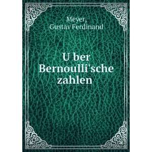    UÌ?ber Bernoullische zahlen Gustav Ferdinand Meyer Books