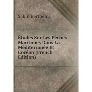   diterranÃ©e Et LocÃ©an (French Edition) Sabin Berthelot Books