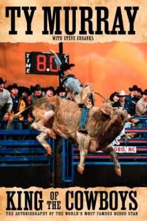   The King Of The Cowboys by Ty Murray, Atria Books 