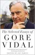 The Selected Essays of Gore Gore Vidal
