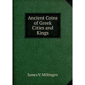  Ancient Coins of Greek Cities and Kings James V 