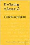 The Testing of Jesus in Q C. Michael Robbins