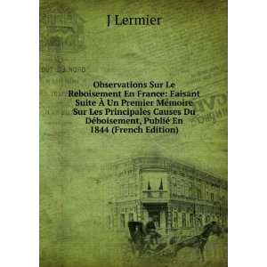   DÃ©boisement, PubliÃ© En 1844 (French Edition) J Lermier Books