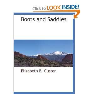    Boots and Saddles (9781113138231) Elizabeth B. Custer Books