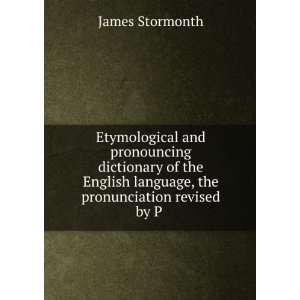  language, the pronunciation revised by P . James Stormonth Books