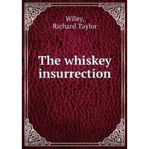  The whiskey insurrection Richard Taylor Wiley Books