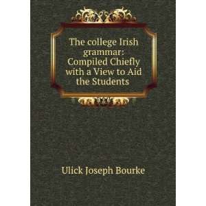   Chiefly with a View to Aid the Students . Ulick Joseph Bourke Books