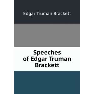    Speeches of Edgar Truman Brackett Edgar Truman Brackett Books