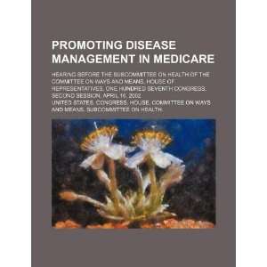  Promoting disease management in Medicare hearing before 