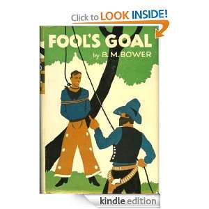 Fools Goal B. M. Bower  Kindle Store