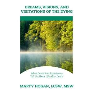   Bed Experiences Tell Us About Life After Death Marty Hogan Books