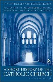 Short History of the Catholic Church, (0860123081), Derek J. Holmes 