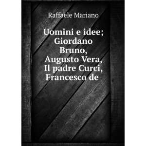 idee; Giordano Bruno, Augusto Vera, Il padre Curci, Francesco de 