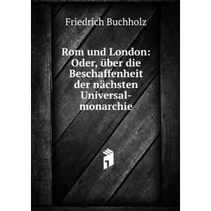   der nÃ¤chsten Universal monarchie Friedrich Buchholz Books