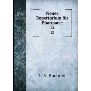    Neues Repertorium fÃ¼r Pharmacie. 12 L. A. Buchner Books
