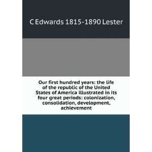  Our first hundred years the life of the republic of the 