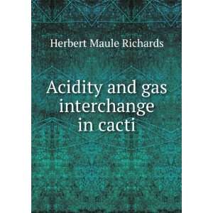 Acidity and gas interchange in cacti Herbert Maule Richards  