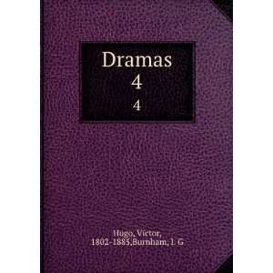  Dramas. 4 Victor, 1802 1885,Burnham, I. G Hugo Books