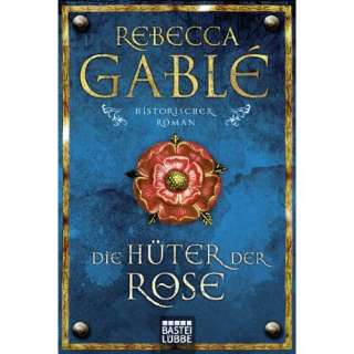   Hüter der Rose Historischer Roman (German Edition) Rebecca Gablé