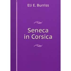 Seneca in Corsica Eli E. Burriss  Books