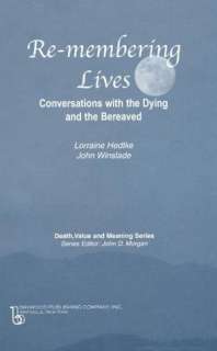 Re Membering Lives Conversations with the Dying and the Bereaved