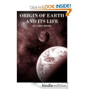 Origins of Earth and Its Life James Moore  Kindle Store