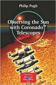 Observing the Sun with Coronado Telescopes, (0387681264), Philip Pugh 