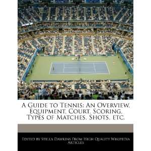  A Guide to Tennis An Overview, Equipment, Court, Scoring 