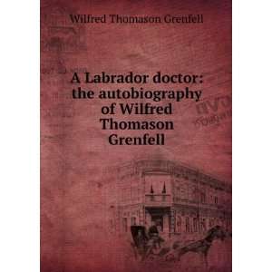   of Wilfred Thomason Grenfell Wilfred Thomason Grenfell Books