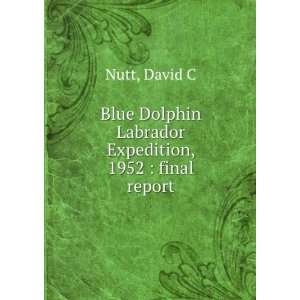  Blue Dolphin Labrador Expedition, 1952  final report 
