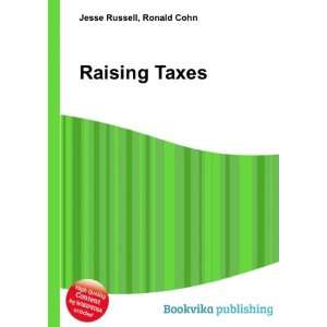  Raising Taxes Ronald Cohn Jesse Russell Books