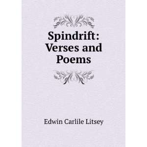  Spindrift; verses and poems Edwin Carlile Litsey Books