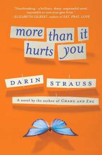   More Than It Hurts You by Darin Strauss, Penguin 