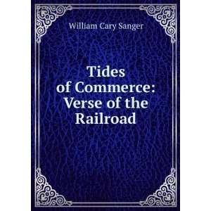  Tides of Commerce Verse of the Railroad William Cary Sanger Books
