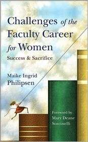 Challenges of the Faculty Career for Women Success and Sacrifice 