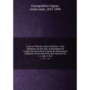   pts. 1 & 2 AimÃ© Louis, 1813 1894 Champollion Figeac Books