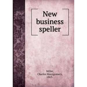  New business speller, Charles Montgomery Miller Books