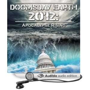  Doomsday Earth 2012 Apocalypse Rising (Audible Audio 