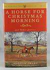 Horse for Christmas Morning And Other Stories (Derrydale Press 