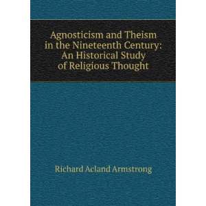 Agnosticism and Theism in the Nineteenth Century An Historical Study 