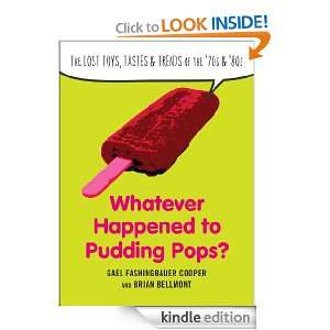 Whatever Happened to Pudding Pops? The Lost Toys, Tastes, and Trends 
