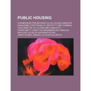  Public housing HUD needs better information on housing 