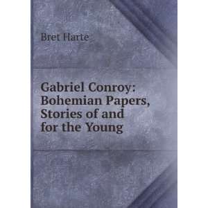  Gabriel Conroy, Bohemian papers, stories of and for the 