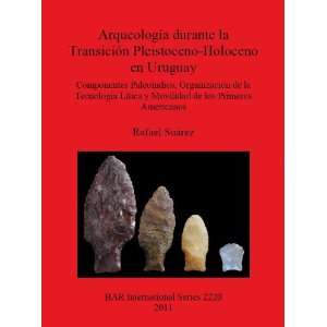 com Arqueologia Durante La Transicion Pleistoceno Holoceno En Uruguay 