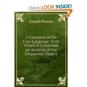  A Grammar of the Cree Language With Which Is Combined an 