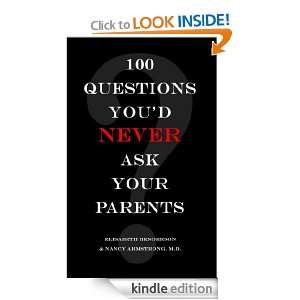 100 Questions Youd NEVER Ask Your Parents Nancy Armstrong, Elisabeth 