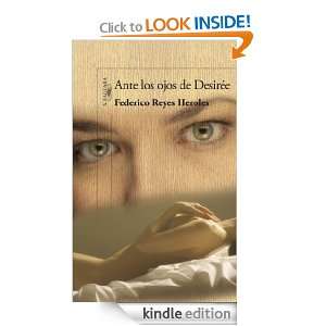 Ante los ojos de Desirée (Spanish Edition) Reyes Heroles Federico 