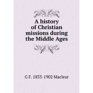  A history of Christian missions during the Middle Ages G 