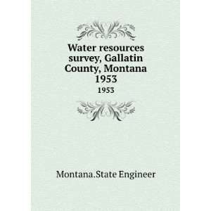   survey, Gallatin County, Montana. 1953 Montana.State Engineer Books