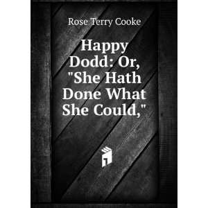   Dodd Or, She Hath Done What She Could, Rose Terry Cooke Books